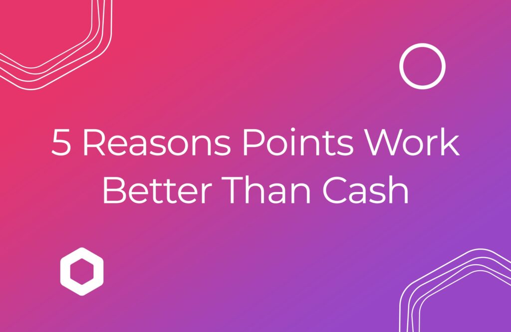 5 Reasons Points Work Better Than Cash for B2B Customer Rewards