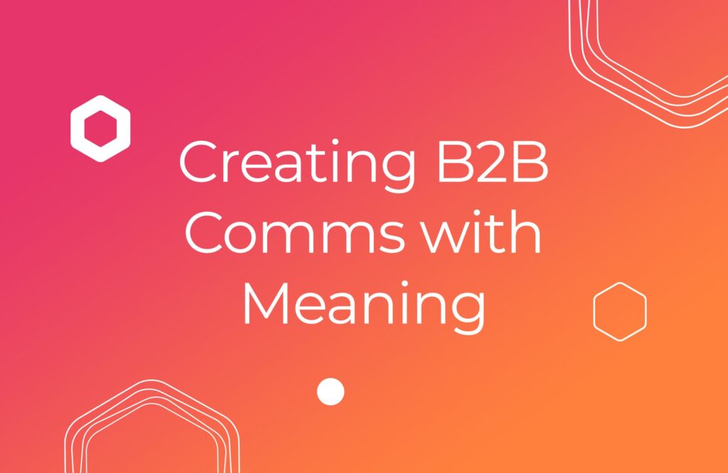 A Matter of Wording: Creating B2B Comms with Meaning