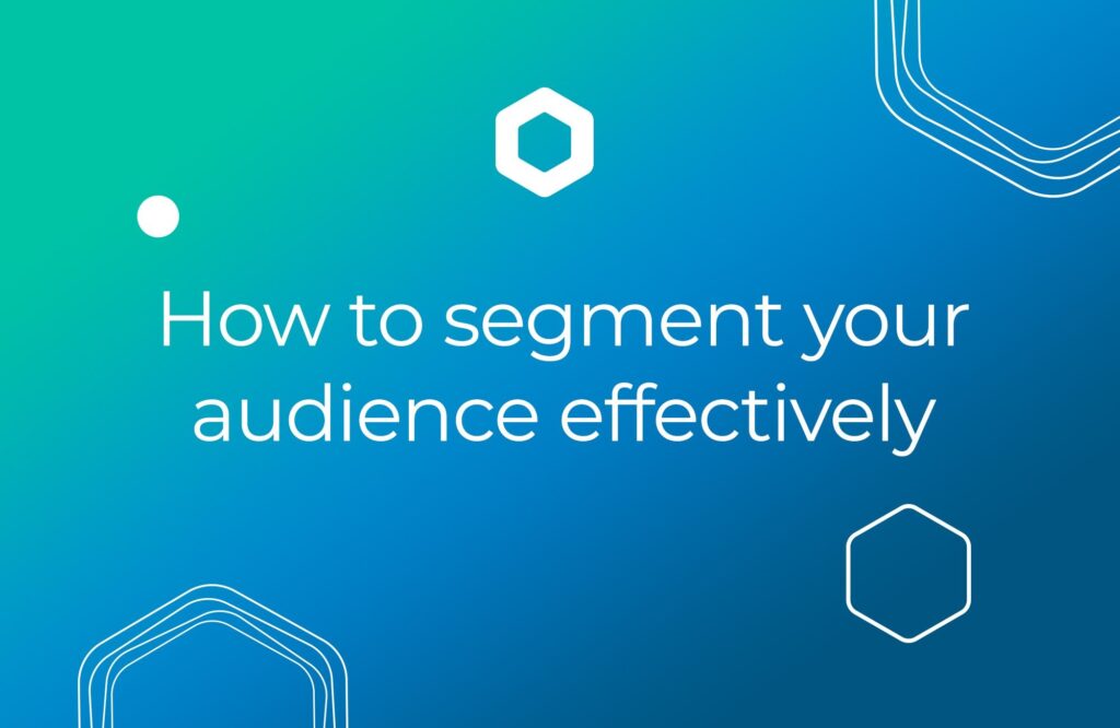 How to Effectively Segment your Marketing Audience