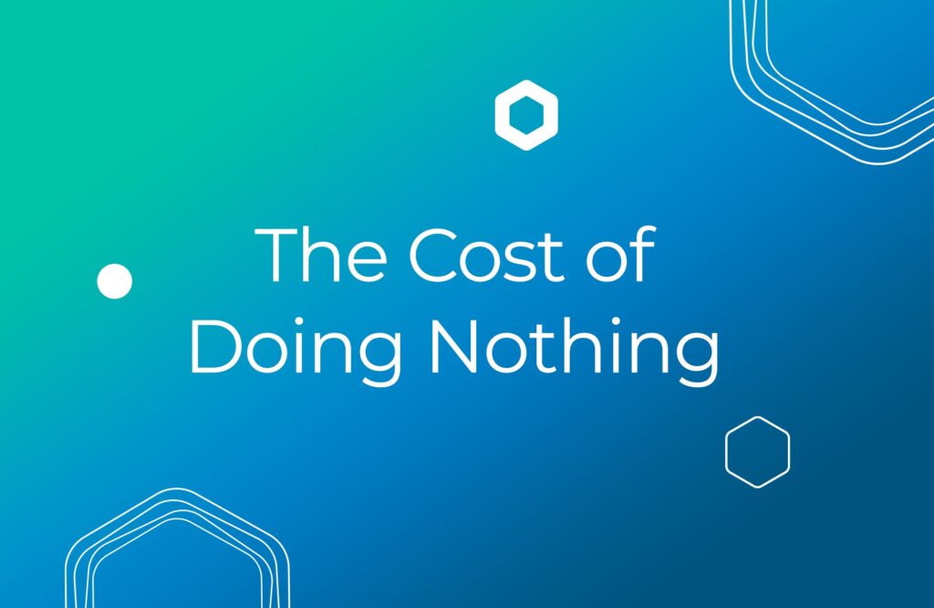 The Cost of Doing Nothing