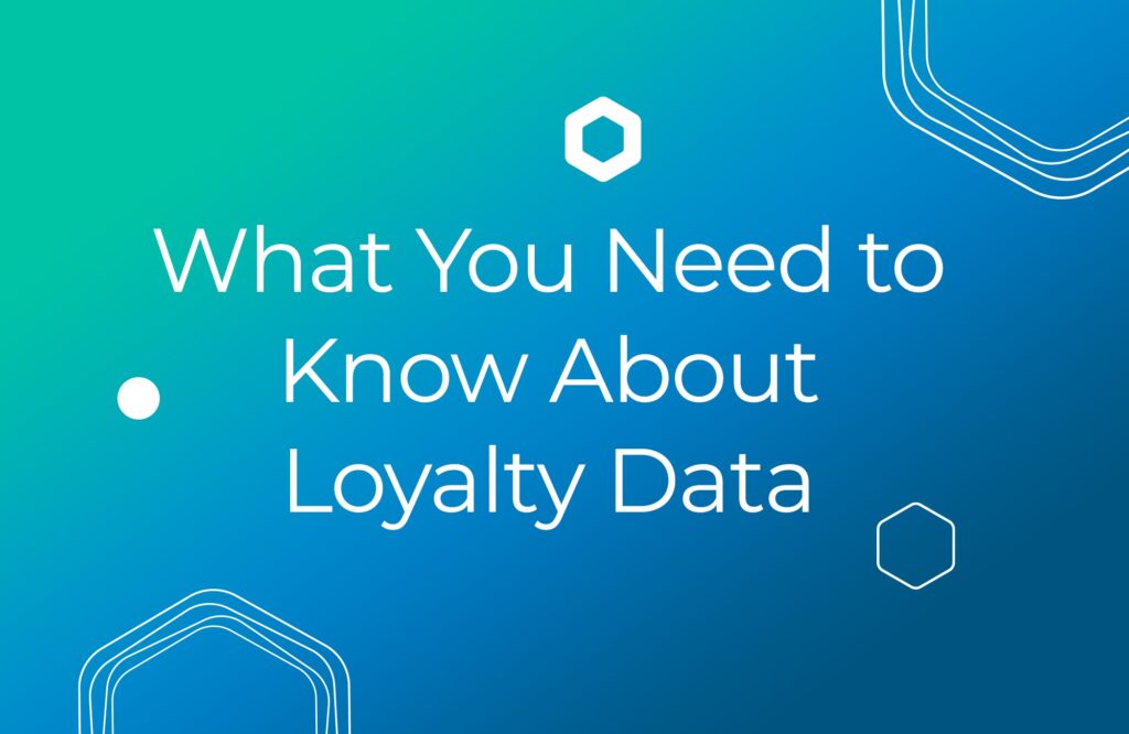 What You Need to Know About Customer Loyalty Data
