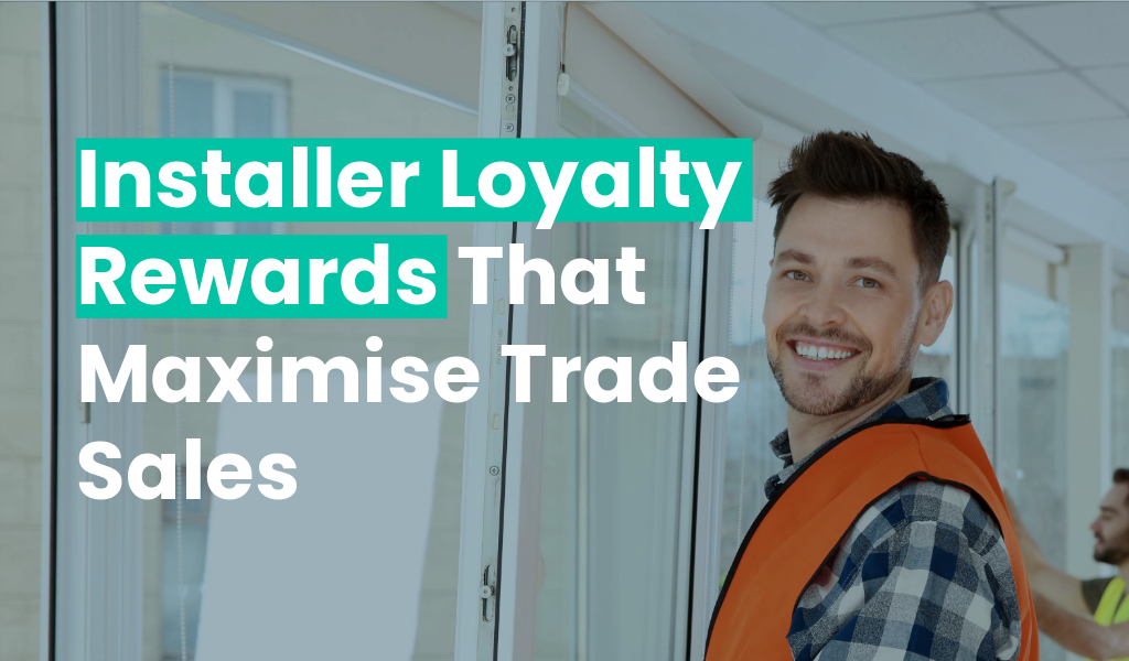 Installer Loyalty Rewards That Maximise Trade Sales