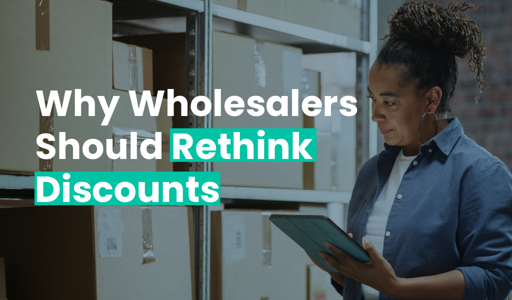 Why Wholesalers Should Think Twice Before Playing the Discount Game